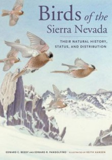 Birds of the Sierra Nevada: Their Natural History, Status, and Distribution - Edward C Beedy, Edward R Pandolfino, Keith Hansen