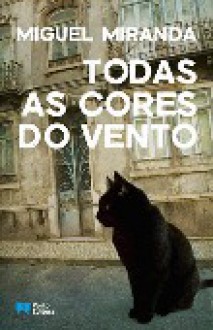 Todas as Cores do Vento - Miguel Miranda