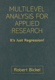 Multilevel Analysis for Applied Research: It's Just Regression! - Robert Bickel