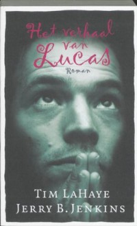 Het Verhaal van Lucas - Jerry B. Jenkins, Tim LaHaye