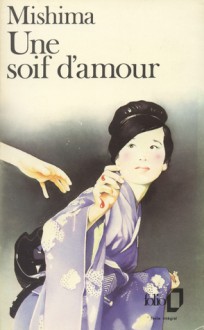 Une soif d'amour - Yukio Mishima