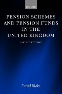 Pension Schemes And Pension Funds In The United Kingdom - David Blake