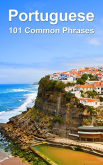 Portuguese: 101 Common Phrases - Alex Castle