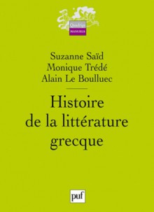 Histoire de la littérature grecque - Alain Le Boulluec, Suzanne Saïd, Monique Trédé-Boulmer