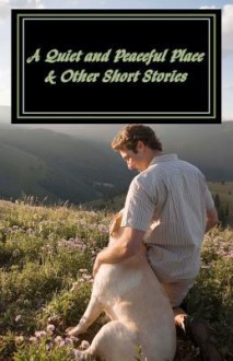 A Quiet and Peaceful Place & Other Short Stories - Phyllis Thomas