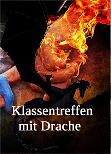 Klassentreffen mit Drache - Anna Kleve