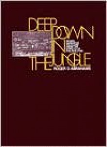 Deep Down in the Jungle: Negro Narrative Folklore from the Streets of Philadelphia - Roger Abrahams