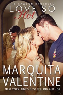 Love So Hot (The Lawson Brothers Book 1) - Marquita Valentine