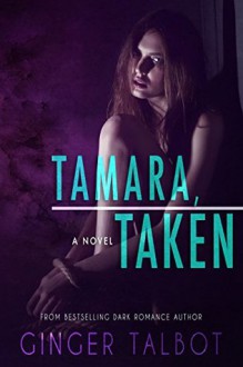 Tamara, Taken - Ginger Talbot