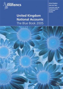 United Kingdom National Accounts 2005: The Blue Book (Office for National Statistics) - (Great Britain) Office for National Statistics, Paul Cullinane