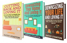 Downsizing Your Life Box Set (3 in 1): Learn 150 Simple Steps To Simplify Your Life And Declutter Your Space (Simplify Your Life, Declutter Techniques, Downsizing Your Space) - Kathy Stanton, Rick Riley