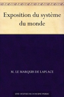 Exposition du système du monde (French Edition) - Pierre-Simon Laplace