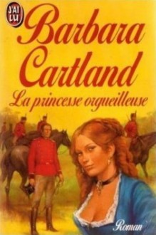 La princesse orgueilleuse - Barbara Cartland