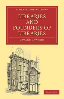 Libraries and Founders of Libraries - Edward Edwards