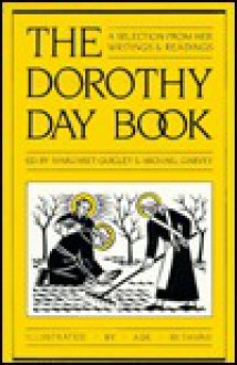 Selections from Her Writings and Readings - Dorothy Day