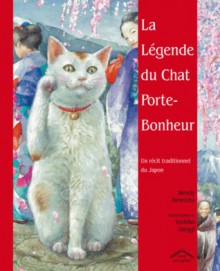 La légende du Chat Porte-Bonheur - Wendy Henrichs, Yoshiko Jaeggi, Alice Seelow