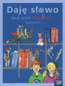 Daję słowo 5 Część 2 Podręcznik - Elżbieta Klawe, Marszałek Hanna, Agnieszka Ciesielska