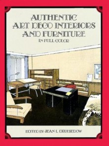 Authentic Art Deco Interiors in Full Color - Jean L. Druesedow