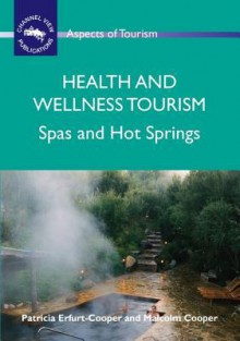 Health and Wellness Tourism: Spas and Hot Springs - Patricia Erfurt-Cooper