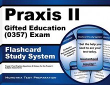 Praxis II Gifted Education (0357) Exam Flashcard Study System: Praxis II Test Practice Questions & Review for the Praxis II: Subject Assessments - Praxis II Exam Secrets Test Prep Team