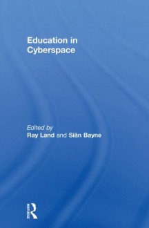 Education in Cyberspace - Land R, Siân Bayne, Ray Land