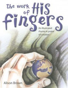 Work Of His Fingers - Allison Brown