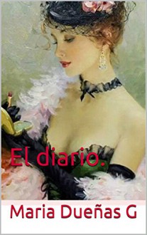 El diario - María Dueñas