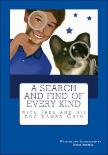 A Search and Find of Every Kind with Jake and his dog named Cain - Rosie Russell