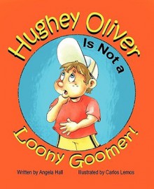 Hughey Oliver Is Not A Loony Goomer! - Angela Hall, Carlos Lemos