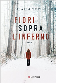 Fiori sopra l'inferno - Ilaria Tuti