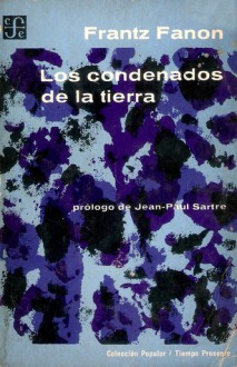 Los condenados de la tierra - Frantz Fanon, Jean-Paul Sartre