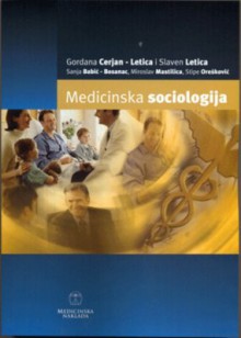 Medicinska sociologija - Gordana Cerjan-Letica, Slaven Letica, Sanja Babić-Bosanac, Miroslav Mastilica, Stipe Orešković