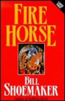 Fire Horse - Bill Shoemaker