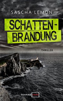 Schattenbrandung: Thriller Neuerscheinungen 2017 (books2read) - Sascha Lemon