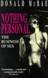 Nothing Personal: The Business of Sex - Donald McRae