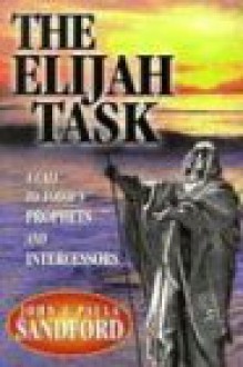 Elijah Task: A Call to Today's Prophets - John Loren Sandford