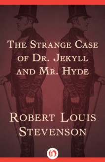 The Strange Case of Dr. Jekyll and Mr. Hyde - Robert Louis Stevenson