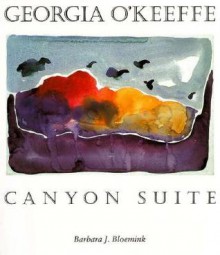 Georgia O'Keeffe: Canyon Suite - Barbara Bloemink, Barbara J. Bloemink