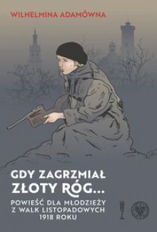 Gdy zagrzmiał złoty róg - Wilhelmina Adamówna