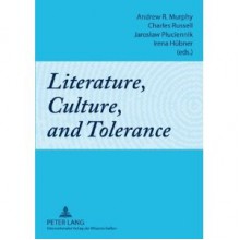 Literature, Culture, and Tolerance - Andrew R. Murphy, Jaroslaw Pluciennik, Charles Russell