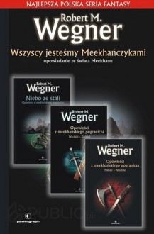 Wszyscy jesteśmy Meekhańczykami - Robert M. Wegner