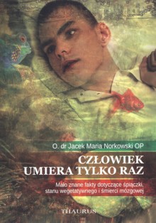 Człowiek umiera tylko raz - O. dr Jacek Maria Norkowski OP