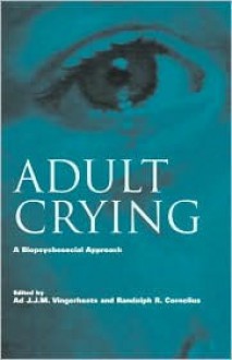 Adult Crying: A Biopsychological Approach (Biobehavioural Perspectives On Health & Disease Prevention) - Ad Vingerhoets