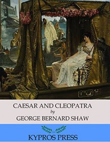 Caesar and Cleopatra - George Bernard Shaw