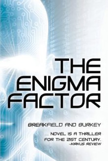 The Enigma Factor (The Enigma Factor Series) (Volume 1) - Charles V Breakfield,Roxanne E Burkey