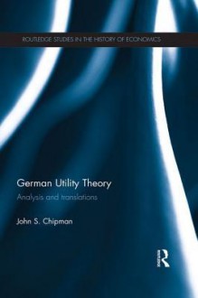 German Utility Theory: Analysis and Translations - John S Chipman