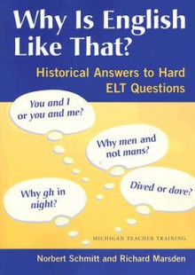 Why Is English Like That?: Historical Answers to Hard ELT Questions - Norbert Schmitt, Richard Marsden