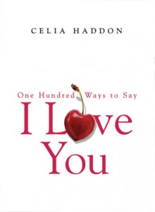 One Hundred Ways to Say I Love You - Celia Haddon