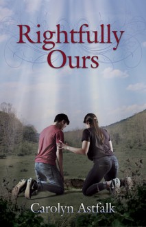 Rightfully Ours - Carolyn Astfalk