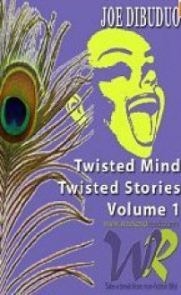 Twisted Mind Twisted Stories - Joe DiBuduo